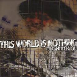 Moshiach Oi : This World Is Nothing